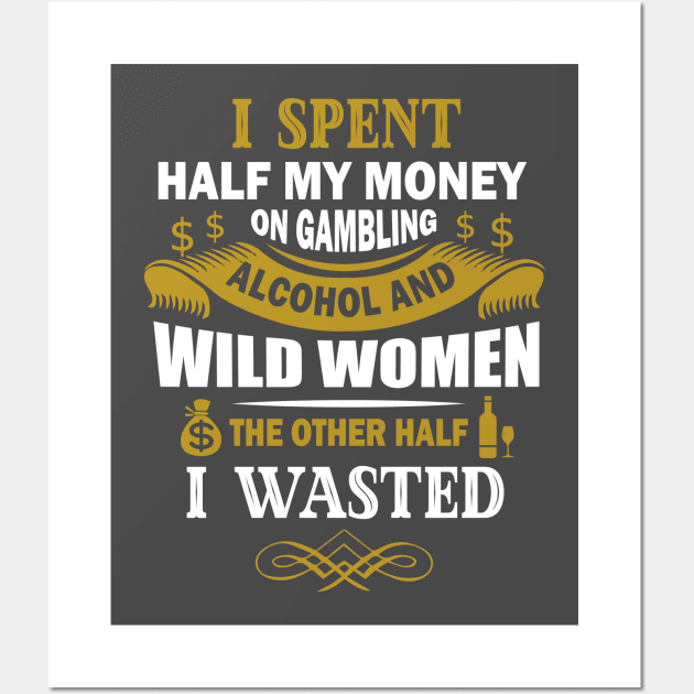 I Spent Half My Money Wall Art by salesgod